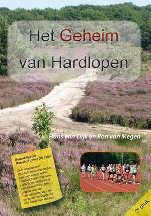 Het geheim van hardlopen - Hans van Dijk, Ron van Megen Het geheim van hardlopen - Hans van Dijk, Ron van Megen