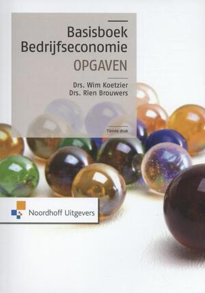 Basisboek bedrijfseconomie opgaven - Wim Koetzier, Rien Brouwers Basisboek bedrijfseconomie opgaven - Wim Koetzier, Rien Brouwers