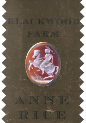 Blackwood Farm - Anne Rice Blackwood Farm - Anne Rice