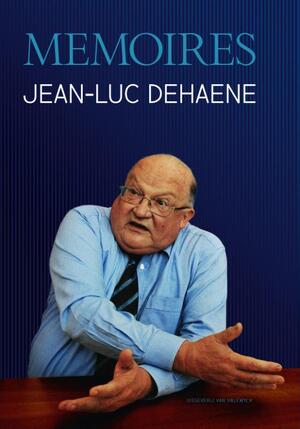 Memoires - Jean-Luc Dehaene Memoires - Jean-Luc Dehaene