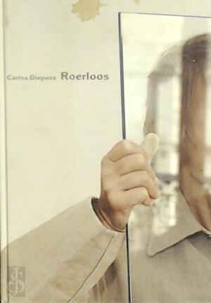 Carina Diepens: Roerloos / motionless / immobile - C. Mayeur, C. Veys, H. Roelants, Carina Diepens Carina Diepens: Roerloos / motionless / immobile - C. Mayeur, C. Veys, H. Roelants, Carina Diepens