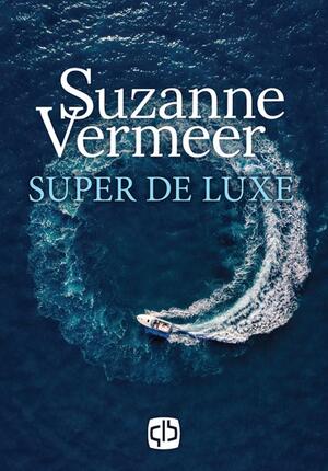 Super de luxe - Suzanne Vermeer Super de luxe - Suzanne Vermeer