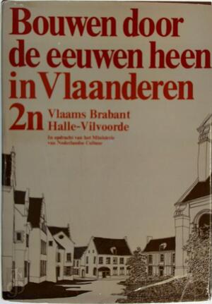 Bouwen door de eeuwen heen in Vlaanderen 2n - Unknown Bouwen door de eeuwen heen in Vlaanderen 2n - Unknown