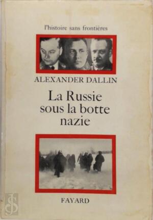 La Russie sous la botte nazie - Alexander Dallin La Russie sous la botte nazie - Alexander Dallin