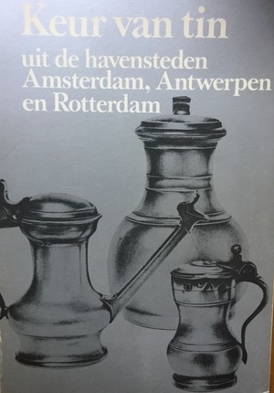 Kleur van tin, uit de havensteden Amsterdam, Antwerpen en Rotterdam - Kleur van tin, uit de havensteden Amsterdam, Antwerpen en Rotterdam -