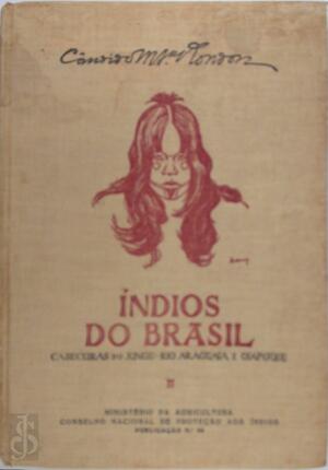 Indios do Brasil: Volume II - Candido Mariano Da Silva Rondon Indios do Brasil: Volume II - Candido Mariano Da Silva Rondon