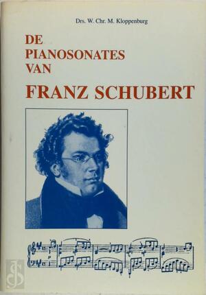 De pianosonates van Franz Schubert - W.Chr.M. Kloppenburg De pianosonates van Franz Schubert - W.Chr.M. Kloppenburg