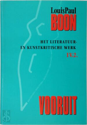 Vooruit. IV.2 - Het literatuur - en kunstkritische Werk - Louis Paul Boon Vooruit. IV.2 - Het literatuur - en kunstkritische Werk - Louis Paul Boon