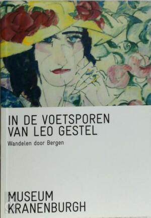 In de voetsporen van Leo Gestel - Caroline Roodenburg, Karin Evers In de voetsporen van Leo Gestel - Caroline Roodenburg, Karin Evers