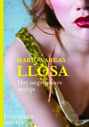 Het ongrijpbare meisje - M. Vargas Llosa Het ongrijpbare meisje - M. Vargas Llosa