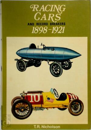 Racing Cars and Record Breakers, 1898-1921 - T.R. Nicholson Racing Cars and Record Breakers, 1898-1921 - T.R. Nicholson