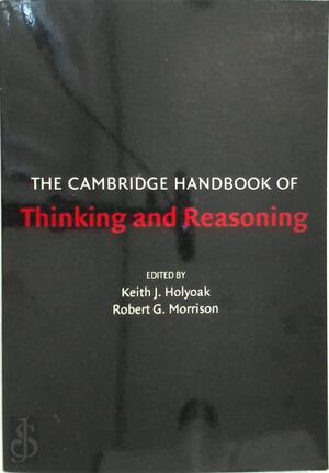 The Cambridge Handbook of Thinking and Reasoning - Keith J Holyoak The Cambridge Handbook of Thinking and Reasoning - Keith J Holyoak