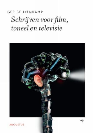 Schrijven voor film, toneel en televisie - Ger Beukenkamp Schrijven voor film, toneel en televisie - Ger Beukenkamp