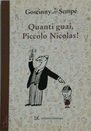 Quanti guai, piccolo Nicolas! - René Goscinny, Jean-Jacques Sempé Quanti guai, piccolo Nicolas! - René Goscinny, Jean-Jacques Sempé
