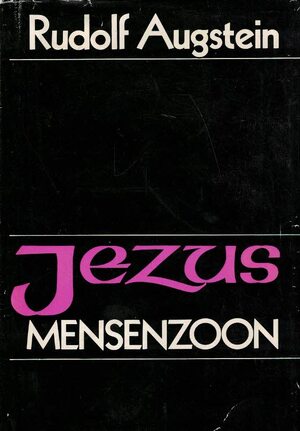 Jezus mensenzoon - Rudolf Augstein, M. G. Schenk Jezus mensenzoon - Rudolf Augstein, M. G. Schenk