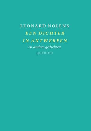 Een dichter in Antwerpen - Leonard Nolens
