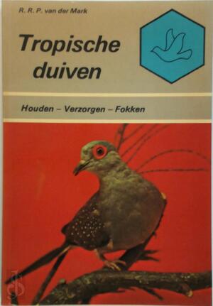 Tropische duiven - R.R.P. van der Mark Tropische duiven - R.R.P. van der Mark