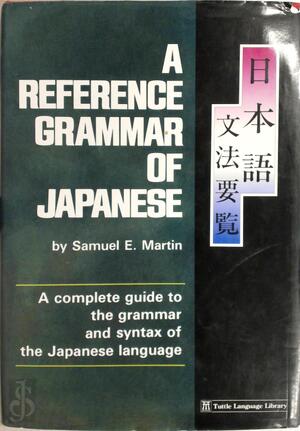 A reference grammar of Japanese - Samuel Elmo Martin
