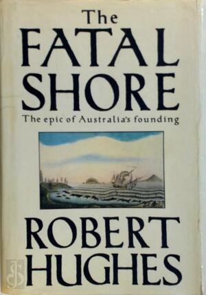 The fatal shore - Robert Hughes The fatal shore - Robert Hughes