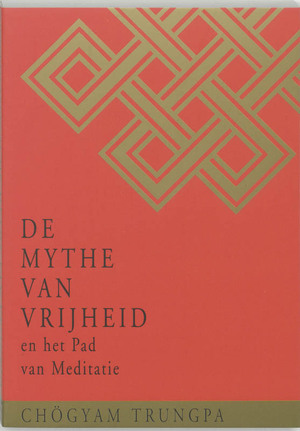 De Mythe van Vrijheid en het Pad van Meditatie - Chögyam Trungpa