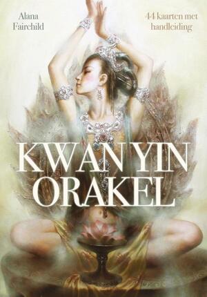 Kwanyin orakel - Alana Fairchild Kwanyin orakel - Alana Fairchild