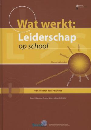 Wat werkt: Leiderschap op school - Robert J. Marzano, Timothy Waters, Brian A. McNulty Wat werkt: Leiderschap op school - Robert J. Marzano, Timothy Waters, Brian A. McNulty