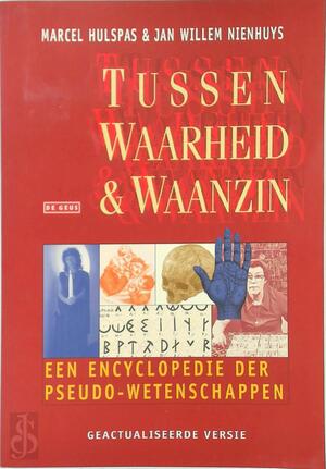 Tussen waarheid & waanzin - Marcel Hulspas, Jan Willem Nienhuys