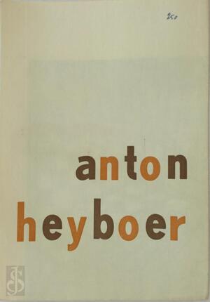 Stedelijk Museum Amsterdam ; Anton Heyboer ; W. Sandberg (design) - Anton Heyboer Stedelijk Museum Amsterdam ; Anton Heyboer ; W. Sandberg (design) - Anton Heyboer