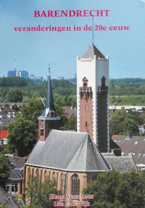 Barendrecht veranderingen in de 20e eeuw - Hans Verschoor, Leo van Wijk Barendrecht veranderingen in de 20e eeuw - Hans Verschoor, Leo van Wijk