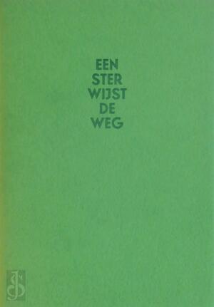 Een ster wijst de weg - W.J. Van Der Molen Een ster wijst de weg - W.J. Van Der Molen