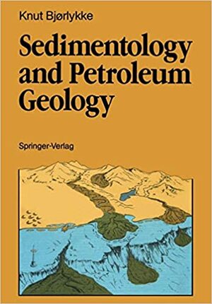 Sedimentology and Petroleum Geology - Knut Bjørlykke