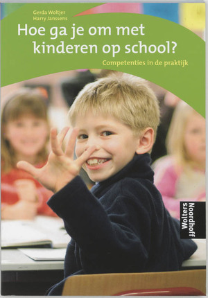 Hoe ga je om met kinderen op school? - G. Woltjer, H. Janssens Hoe ga je om met kinderen op school? - G. Woltjer, H. Janssens
