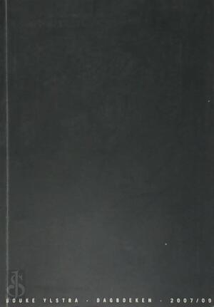 Bouke Ylstra Dagboeken 2007/09 - J.M. Ylstra, M. Ylstra