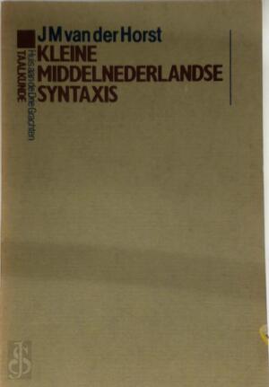 Kleine middelnederlandse syntaxis - J. M. van der Horst