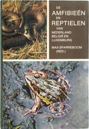 De amfibieën en reptielen van Nederland, België en Luxemburg - Max Sparreboom