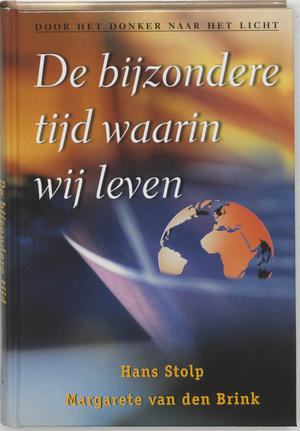 De bijzondere tijd waarin wij leven - Hans Stolp, Margarete van den Brink De bijzondere tijd waarin wij leven - Hans Stolp, Margarete van den Brink