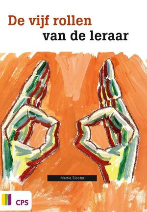 De vijf rollen van de leraar - Martie Slooter De vijf rollen van de leraar - Martie Slooter
