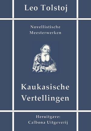 Kaukasische vertellingen - Leo Tolstoj Kaukasische vertellingen - Leo Tolstoj