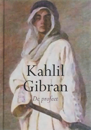 De Profeet - K. Gibran De Profeet - K. Gibran