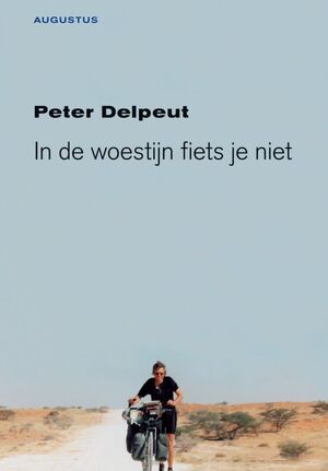 In de woestijn fiets je niet - Peter Delpeut In de woestijn fiets je niet - Peter Delpeut