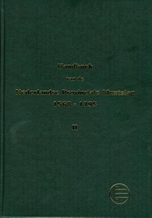 Handboek van de Nederlandse Provinciale Muntslag 1573-1806 - D. Purmer, J.B. Westerhof Handboek van de Nederlandse Provinciale Muntslag 1573-1806 - D. Purmer, J.B. Westerhof