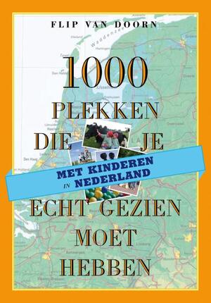 1000 plekken die je echt gezien moet hebben - Flip van Doorn 1000 plekken die je echt gezien moet hebben - Flip van Doorn