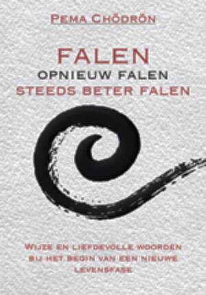 Falen - opnieuw falen - steeds beter falen - Pema Chödrön Falen - opnieuw falen - steeds beter falen - Pema Chödrön
