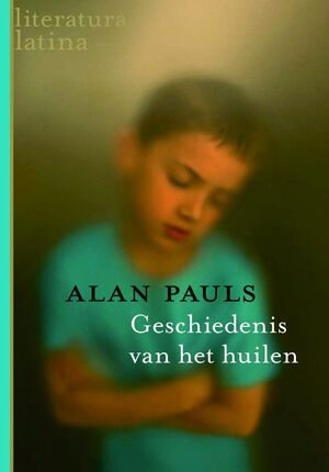 Geschiedenis van het huilen - Alan Pauls