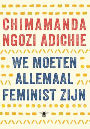 We moeten allemaal feminist zijn - Chimamanda Ngozi Adichie We moeten allemaal feminist zijn - Chimamanda Ngozi Adichie