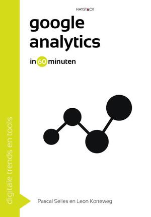 Google Analytics in 60 minuten - Pascal Selles, Leon Korteweg Google Analytics in 60 minuten - Pascal Selles, Leon Korteweg