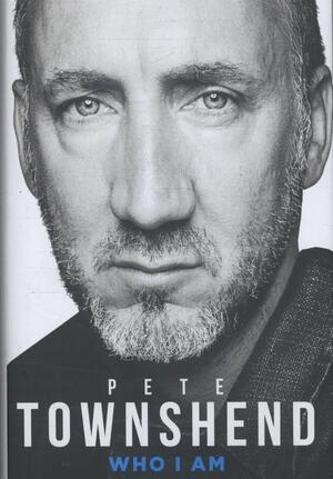 Pete Townshend: Who I am - Pete Townshend Pete Townshend: Who I am - Pete Townshend