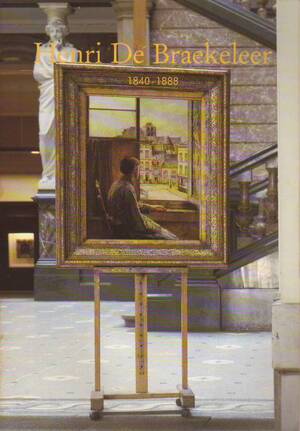 Henri De Braekeleer, 1840-1888 - Herwig Todts Henri De Braekeleer, 1840-1888 - Herwig Todts