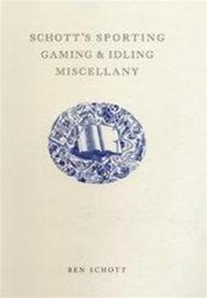 Schott's Sporting, Gaming and Idling Miscellany - Ben Schott