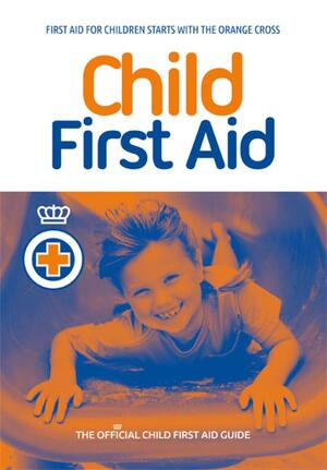 Child First Aid - Het Oranje Kruis Child First Aid - Het Oranje Kruis